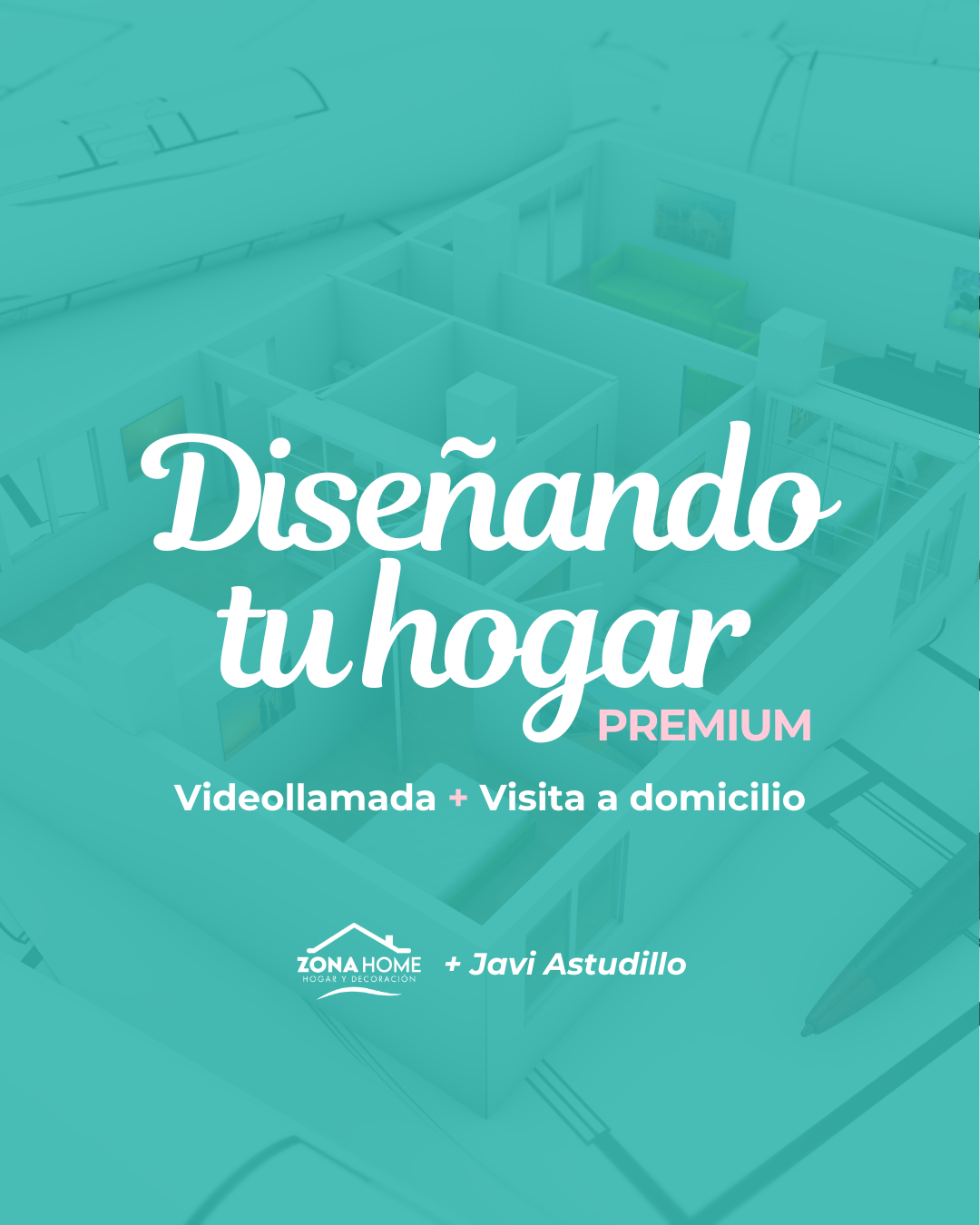 Diseñando tu Hogar Premium | Javi Astudillo